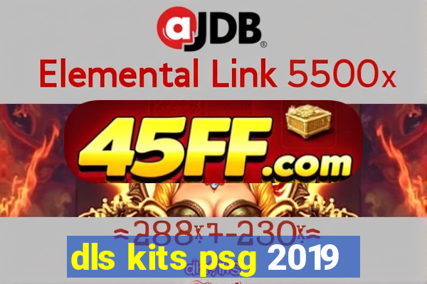 dls kits psg 2019